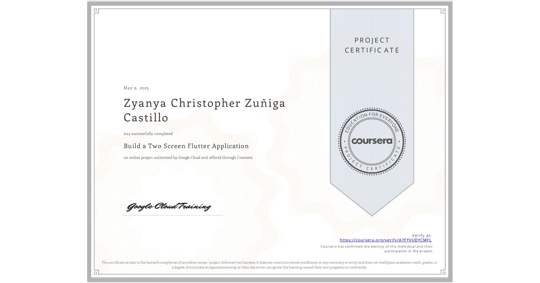 View certificate for Zyanya Christopher Zuñiga Castillo, Build a Two Screen Flutter Application, an online non-credit course authorized by Google Cloud and offered through Coursera