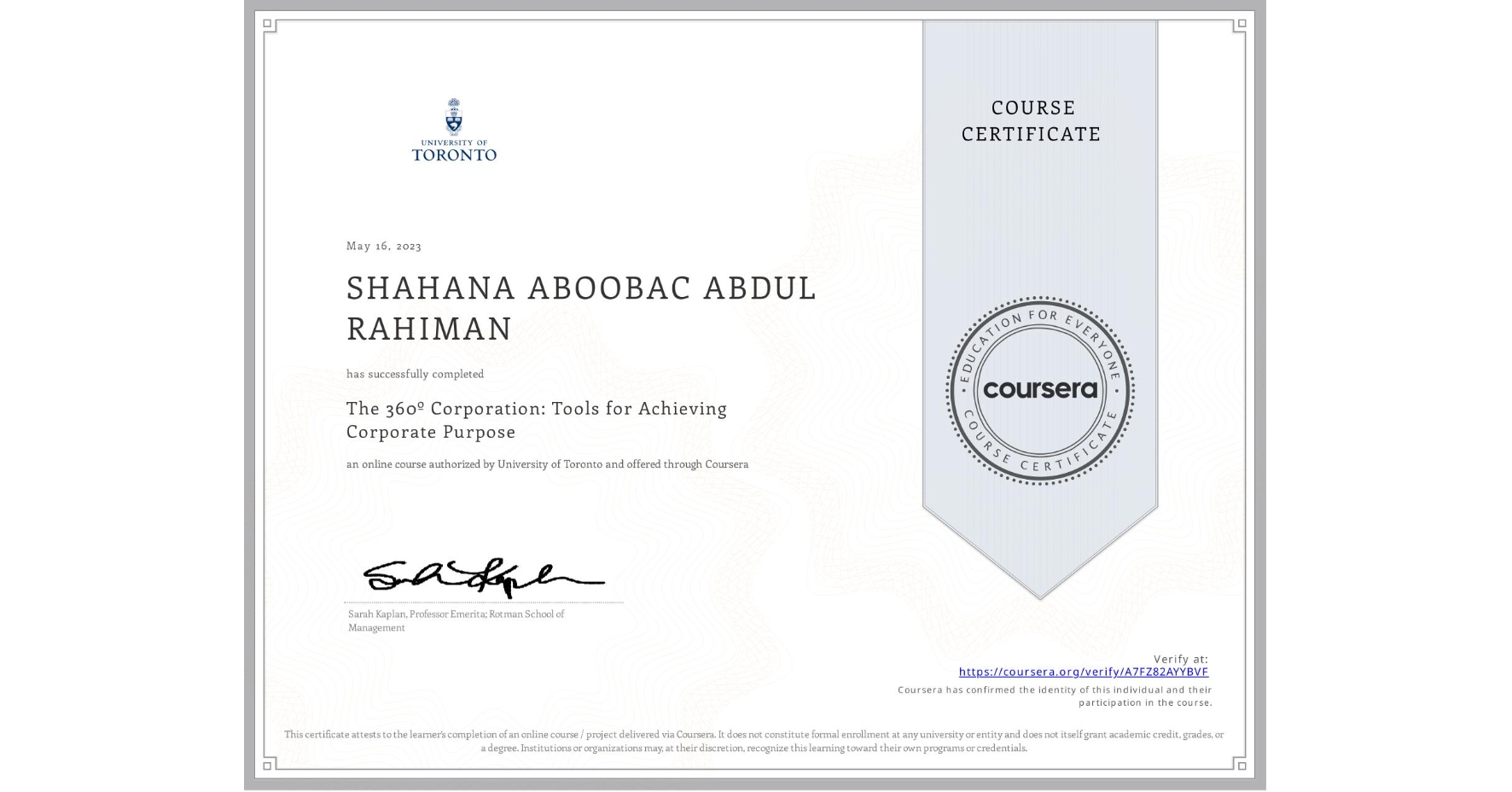 View certificate for SHAHANA ABOOBAC ABDUL RAHIMAN, The 360º Corporation: Tools for Achieving Corporate Purpose, an online non-credit course authorized by University of Toronto and offered through Coursera