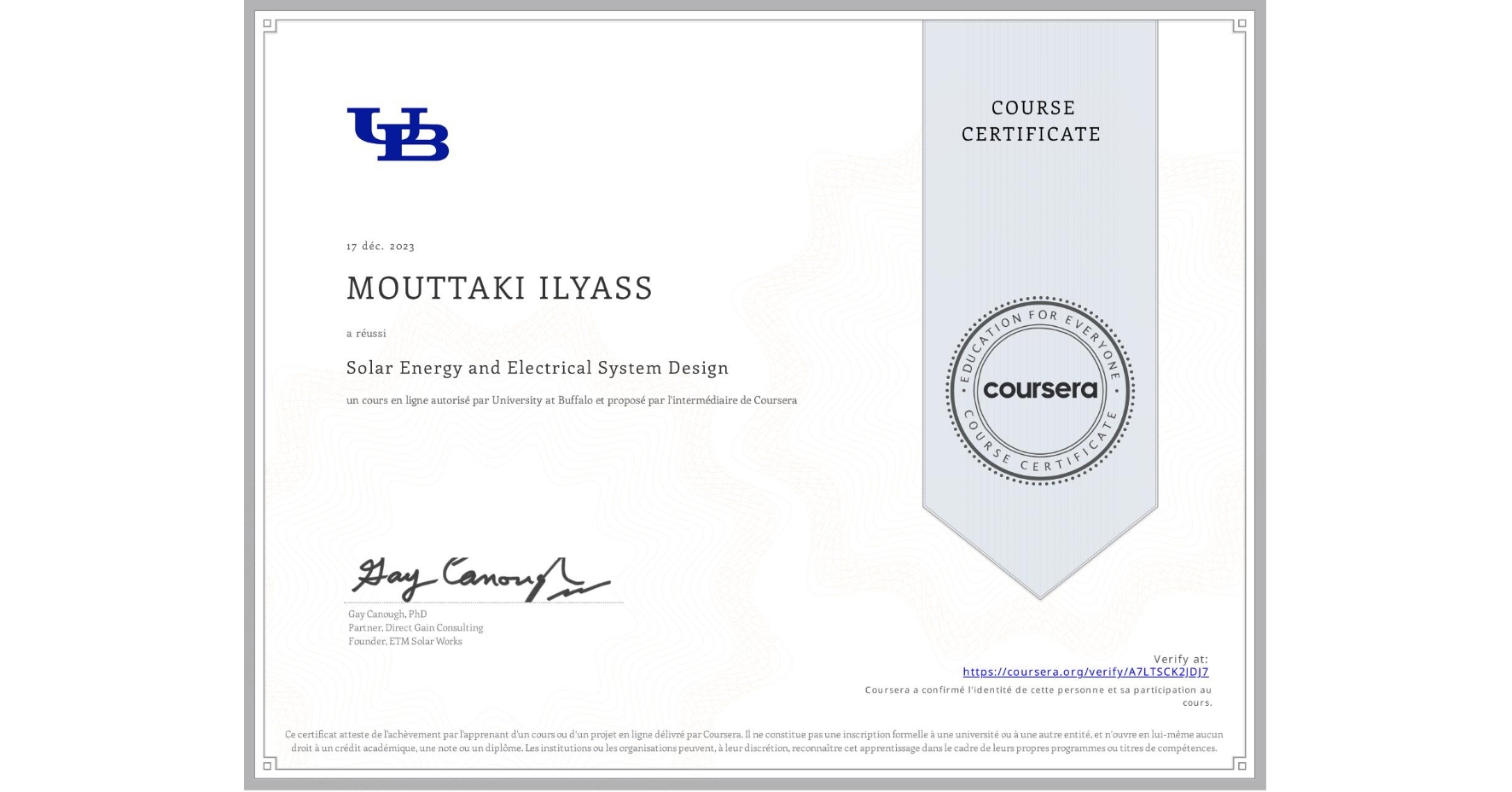 View certificate for MOUTTAKI ILYASS, Solar Energy and Electrical System Design, an online non-credit course authorized by University at Buffalo and offered through Coursera