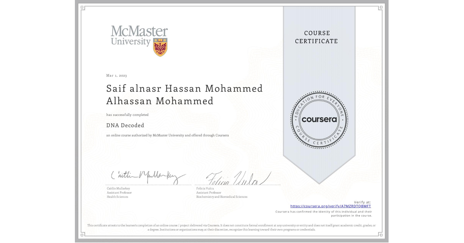 View certificate for Saif alnasr Hassan Mohammed Alhassan Mohammed, DNA Decoded, an online non-credit course authorized by McMaster University and offered through Coursera