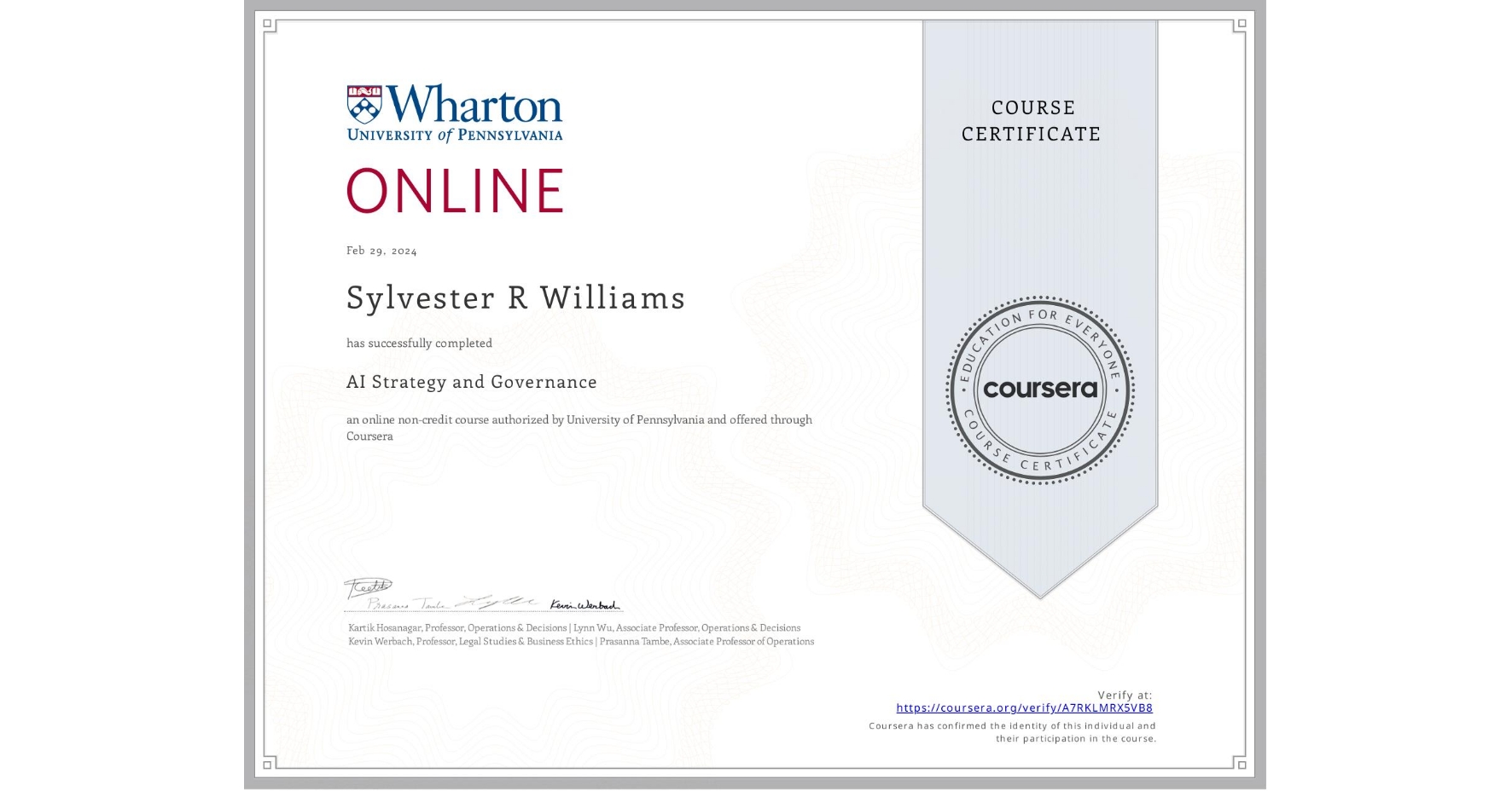 View certificate for Sylvester R Williams, AI Strategy and Governance, an online non-credit course authorized by University of Pennsylvania and offered through Coursera