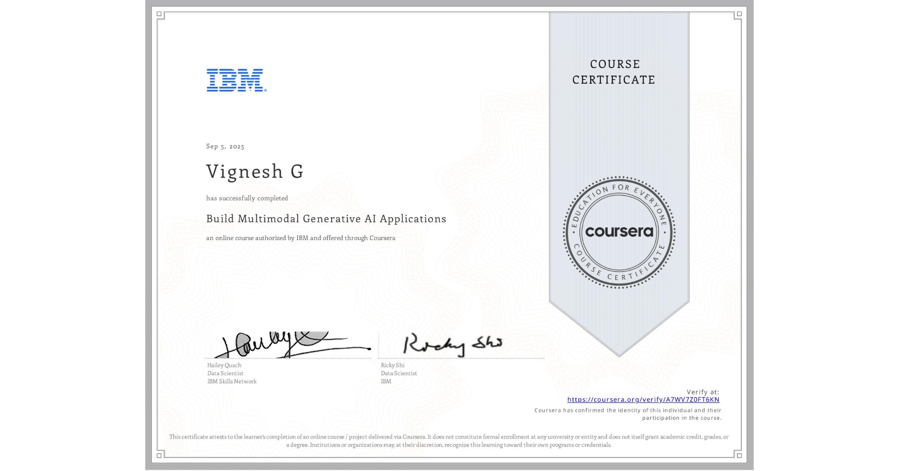 View certificate for Vignesh G, Build Multimodal Generative AI Applications, an online non-credit course authorized by IBM and offered through Coursera