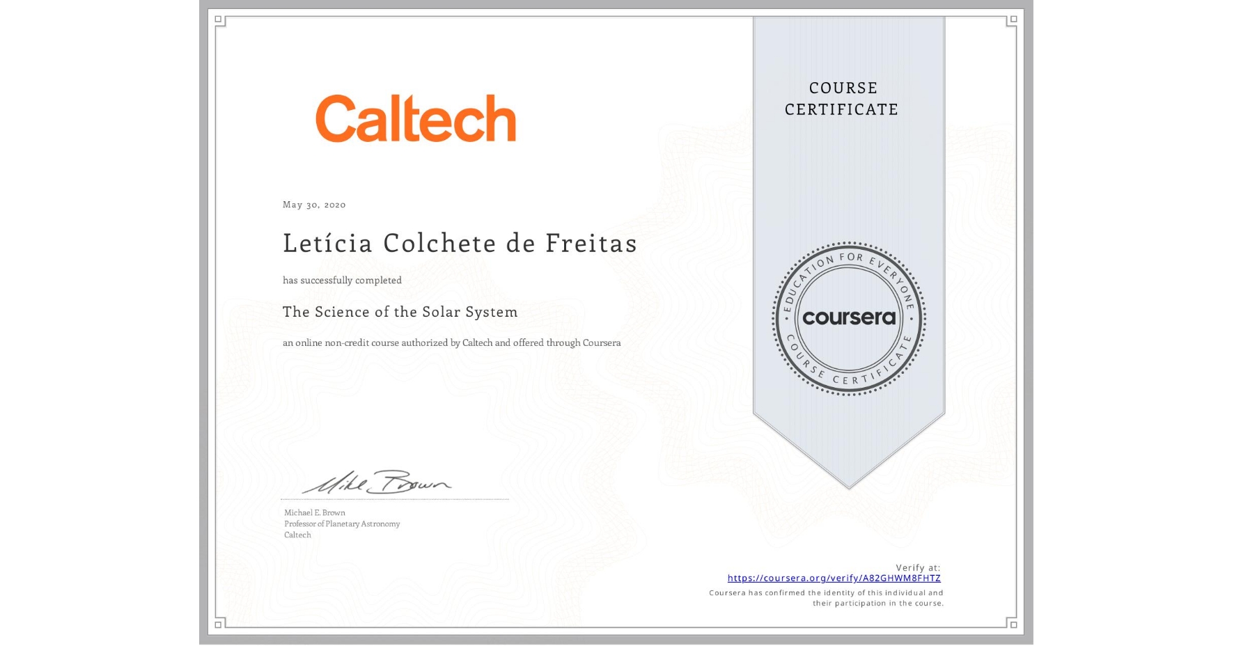 View certificate for Letícia Colchete de Freitas, The Science of the Solar System, an online non-credit course authorized by Caltech and offered through Coursera