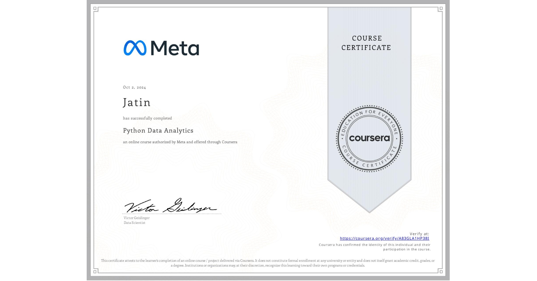 View certificate for Jatin , Python Data Analytics, an online non-credit course authorized by Meta and offered through Coursera
