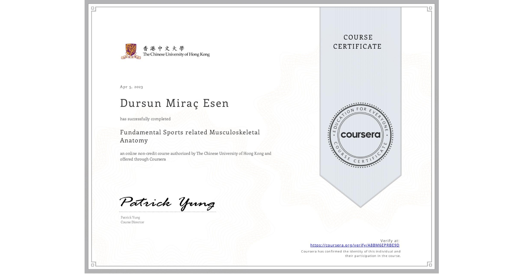 View certificate for Dursun Miraç Esen, Fundamental Sports related Musculoskeletal Anatomy, an online non-credit course authorized by The Chinese University of Hong Kong and offered through Coursera
