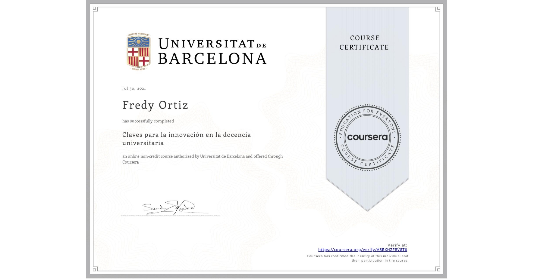 View certificate for Fredy Ortiz, Claves para la innovación en la docencia universitaria, an online non-credit course authorized by Universitat de Barcelona and offered through Coursera