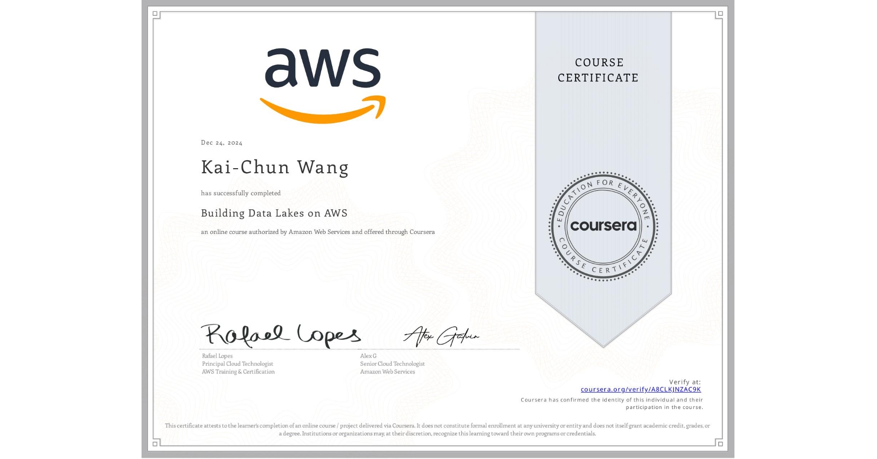View certificate for Kai-Chun Wang, Building Data Lakes on AWS, an online non-credit course authorized by Amazon Web Services and offered through Coursera