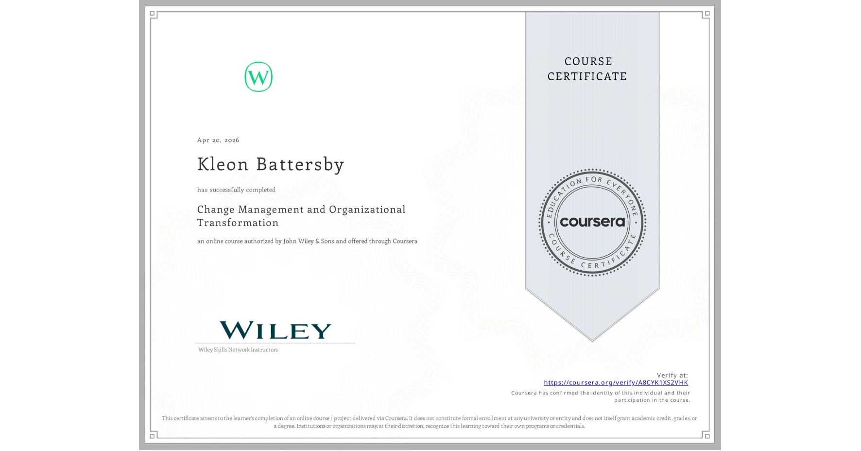 View certificate for Kleon Battersby, Change Management and Organizational Transformation, an online non-credit course authorized by John Wiley & Sons and offered through Coursera