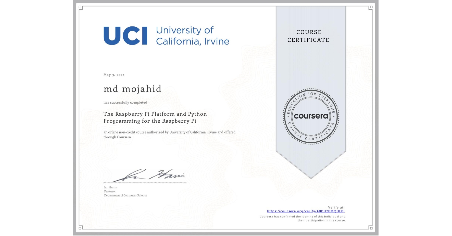 View certificate for md mojahid, The Raspberry Pi Platform and Python Programming for the Raspberry Pi, an online non-credit course authorized by University of California, Irvine and offered through Coursera