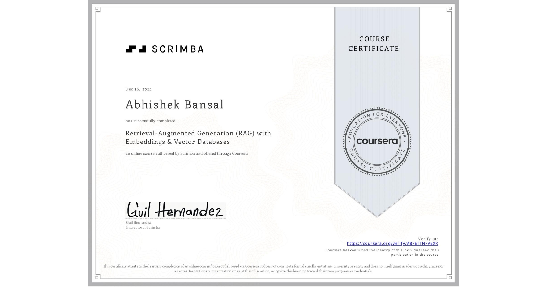 View certificate for Abhishek Bansal, Retrieval-Augmented Generation (RAG) with Embeddings & Vector Databases, an online non-credit course authorized by Scrimba and offered through Coursera