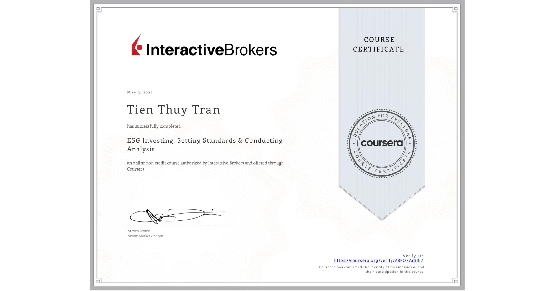 View certificate for Tien Thuy Tran, ESG Investing: Setting Standards & Conducting Analysis, an online non-credit course authorized by Interactive Brokers and offered through Coursera