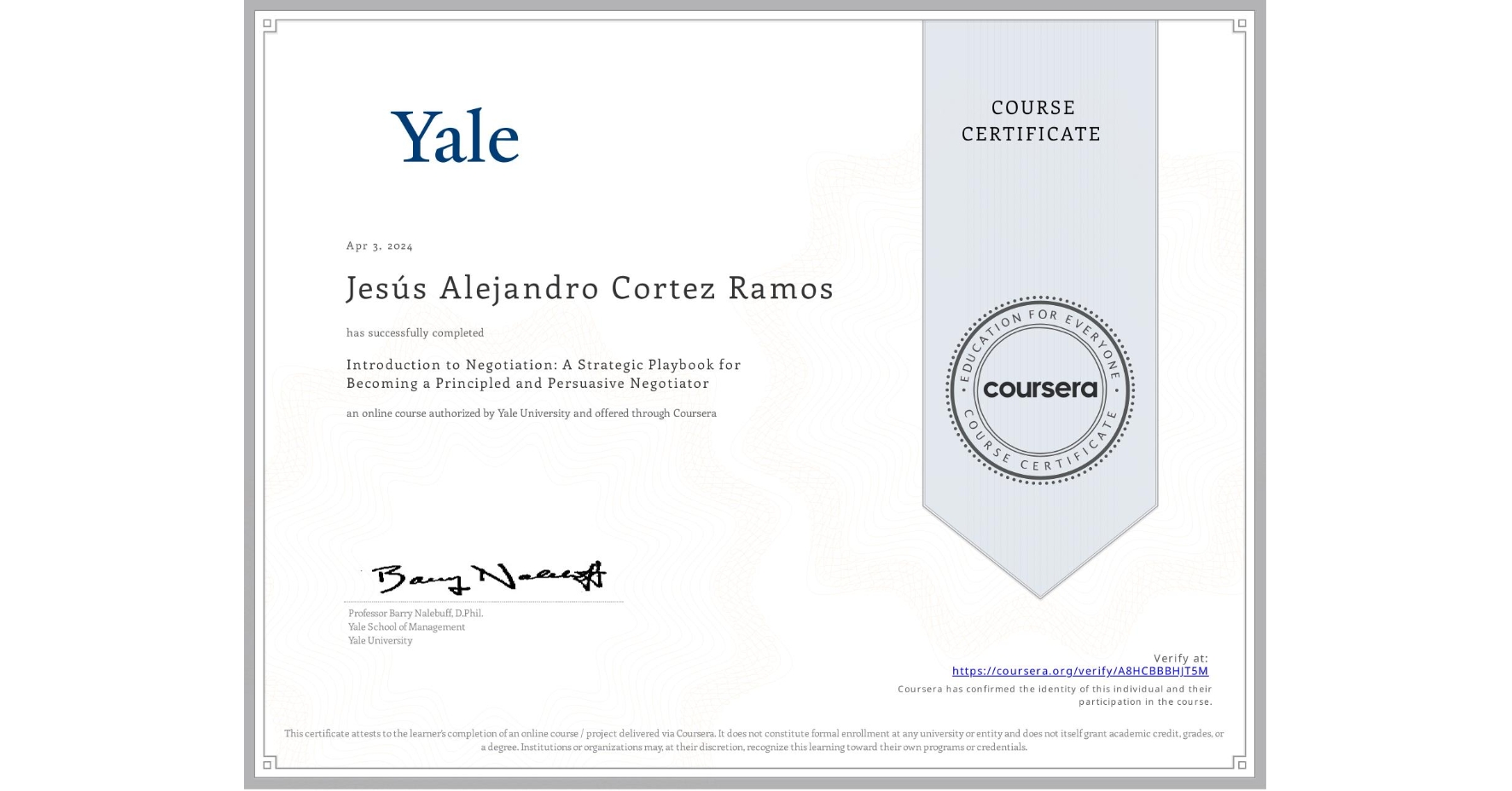 View certificate for Jesús Alejandro Cortez Ramos, Introduction to Negotiation: A Strategic Playbook for Becoming a Principled and Persuasive Negotiator, an online non-credit course authorized by Yale University and offered through Coursera