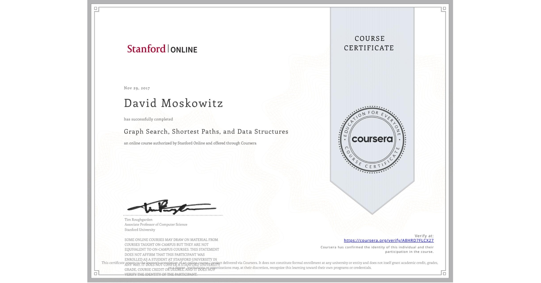 View certificate for David Moskowitz, Graph Search, Shortest Paths, and Data Structures, an online non-credit course authorized by Stanford Online and offered through Coursera
