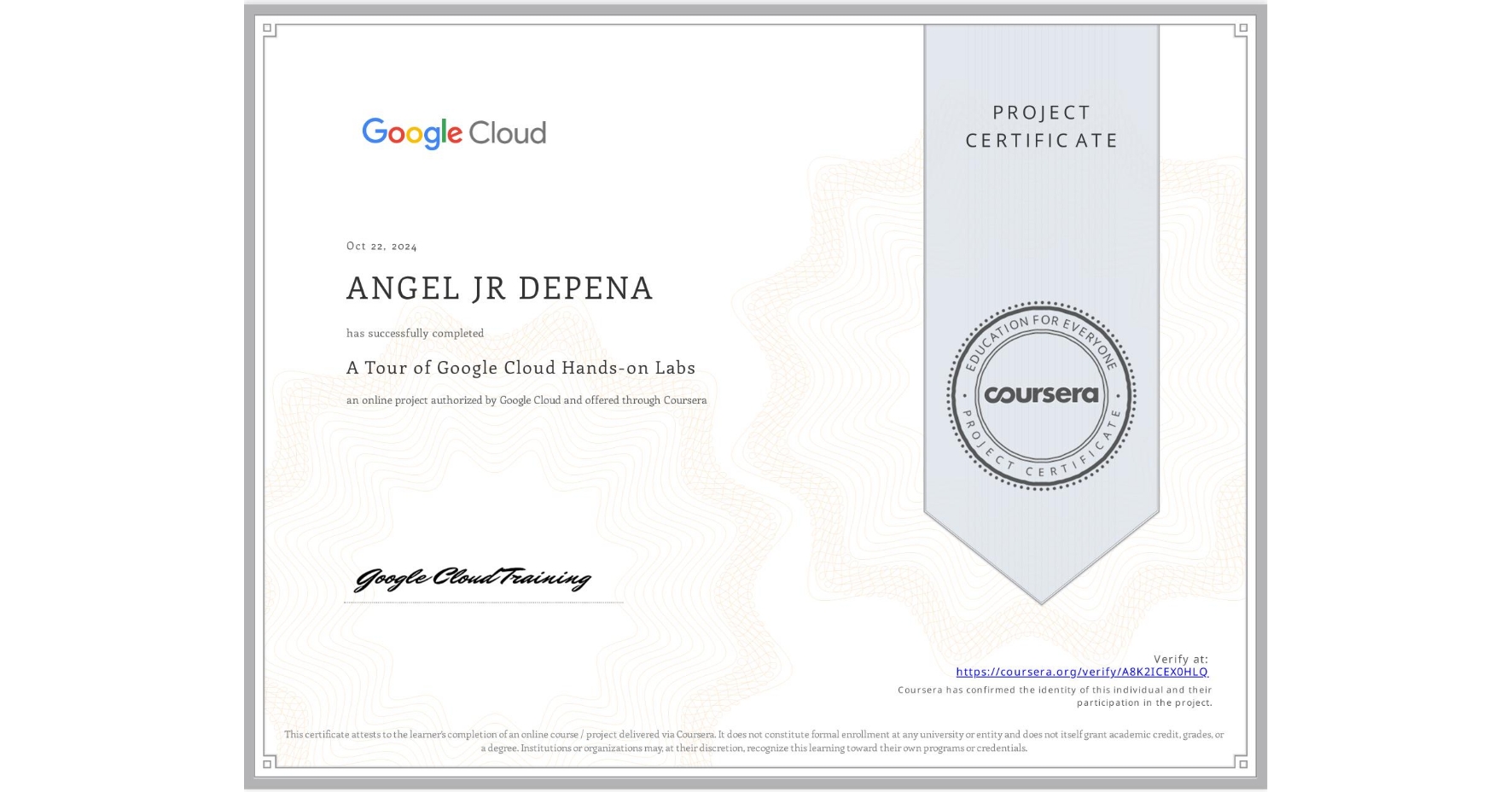 View certificate for ANGEL JR DEPENA, A Tour of Google Cloud Hands-on Labs, an online non-credit course authorized by Google Cloud and offered through Coursera