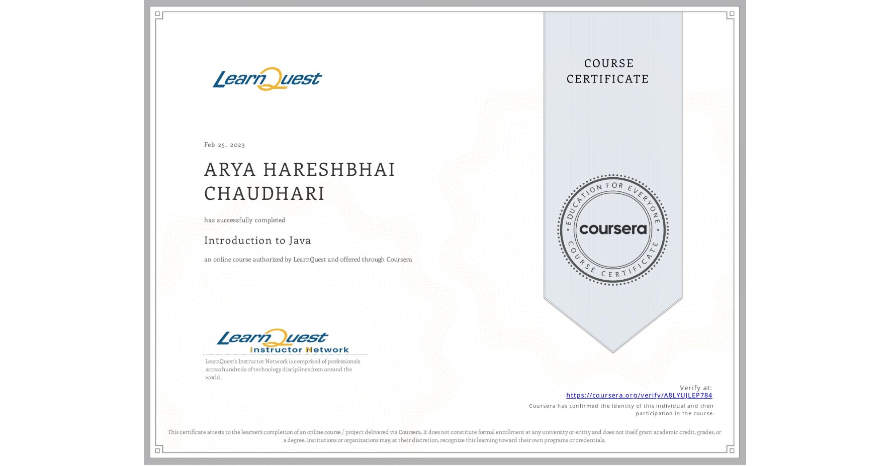 View certificate for ARYA HARESHBHAI CHAUDHARI, Introduction to Java, an online non-credit course authorized by LearnQuest and offered through Coursera