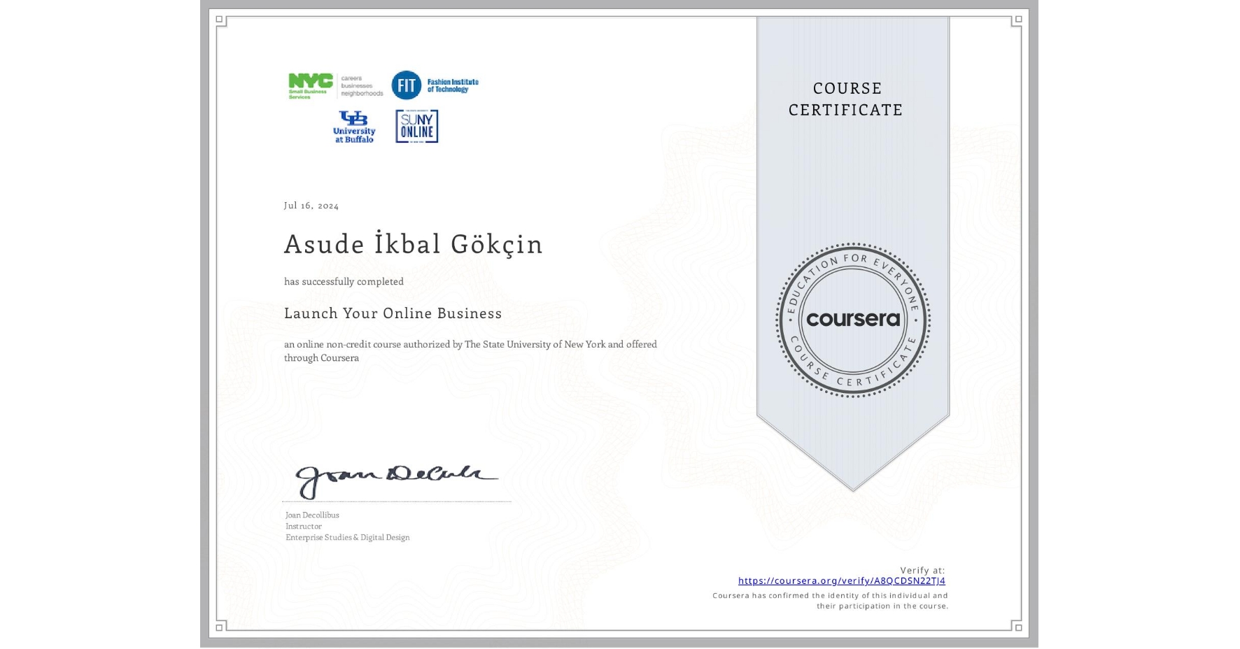 View certificate for Asude İkbal Gökçin, Launch Your Online Business, an online non-credit course authorized by The State University of New York and offered through Coursera