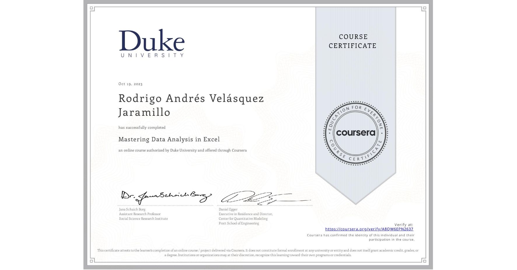 View certificate for Rodrigo Andrés Velásquez Jaramillo, Mastering Data Analysis in Excel, an online non-credit course authorized by Duke University and offered through Coursera