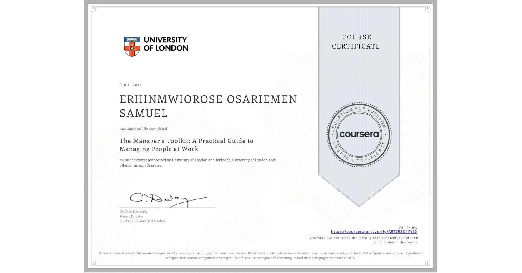 View certificate for ERHINMWIOROSE OSARIEMEN SAMUEL, The Manager's Toolkit: A Practical Guide to Managing People at Work, an online non-credit course authorized by University of London & Birkbeck, University of London and offered through Coursera
