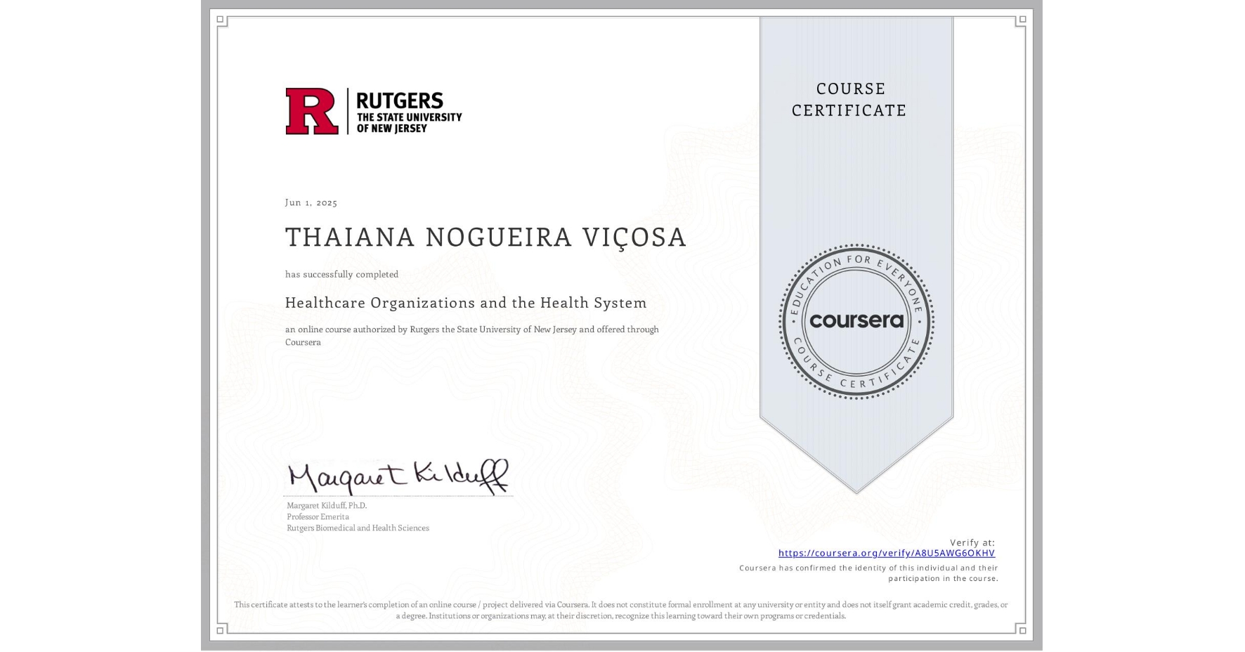 View certificate for THAIANA NOGUEIRA VIÇOSA, Healthcare Organizations and the Health System, an online non-credit course authorized by Rutgers the State University of New Jersey and offered through Coursera