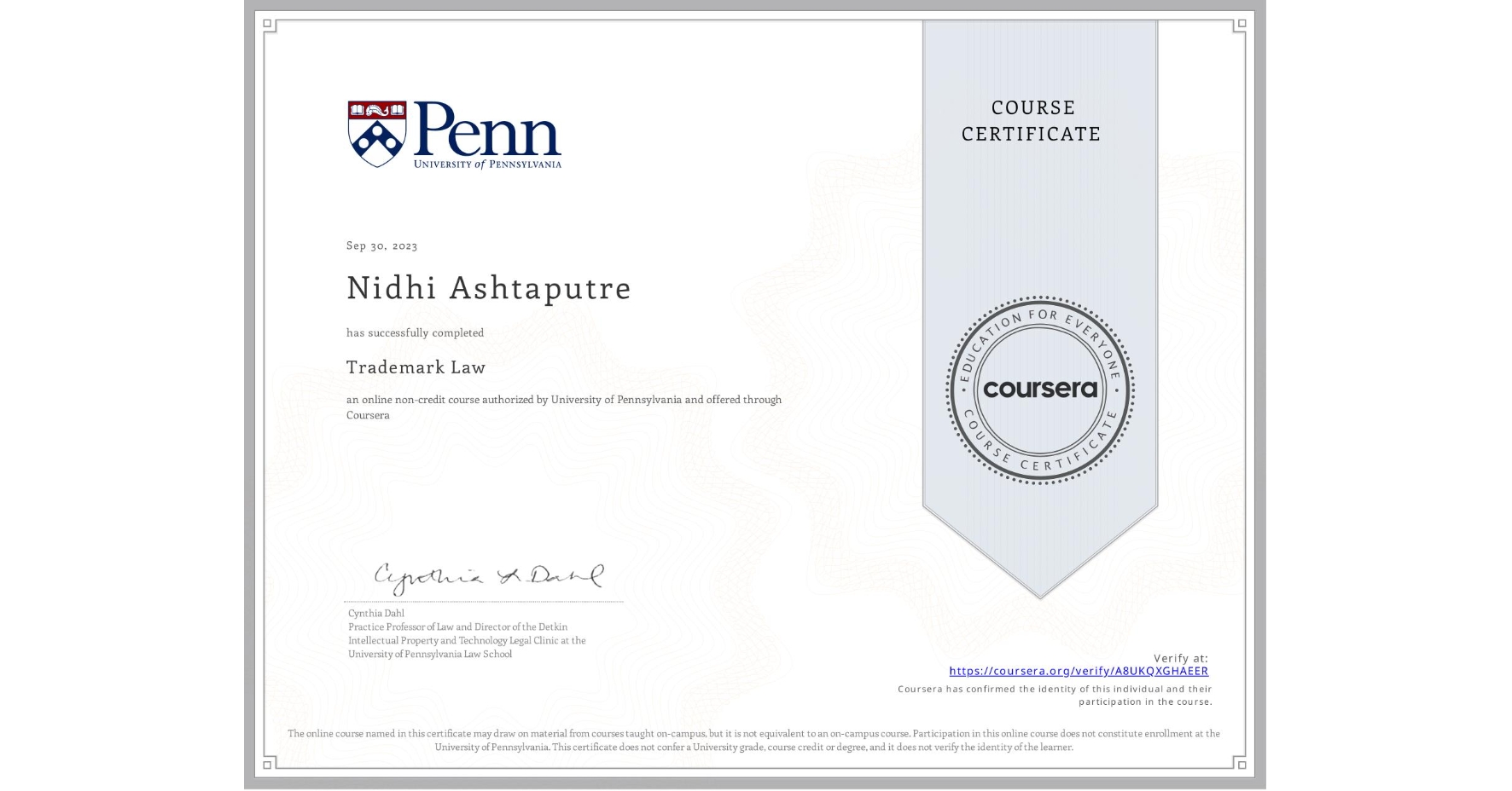 View certificate for Nidhi Ashtaputre, Trademark Law, an online non-credit course authorized by University of Pennsylvania and offered through Coursera