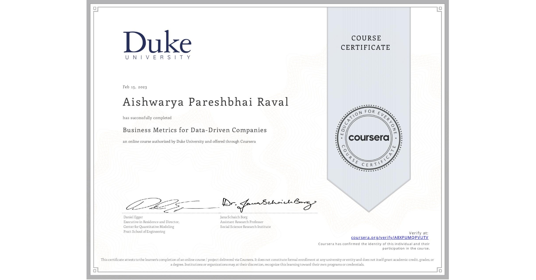View certificate for Aishwarya Pareshbhai  Raval, Business Metrics for Data-Driven Companies, an online non-credit course authorized by Duke University and offered through Coursera