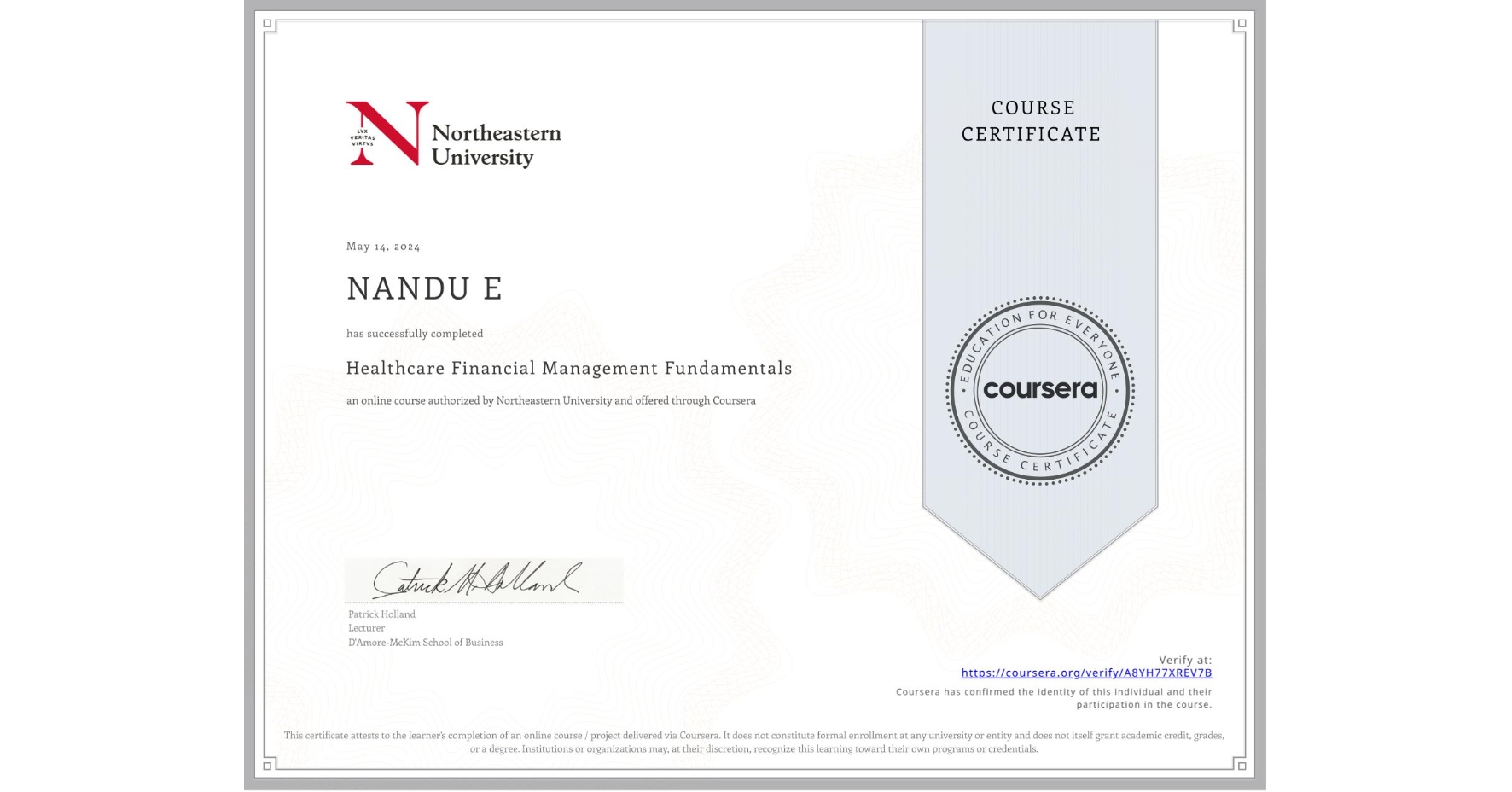 View certificate for NANDU E, Healthcare Financial Management Fundamentals, an online non-credit course authorized by Northeastern University and offered through Coursera