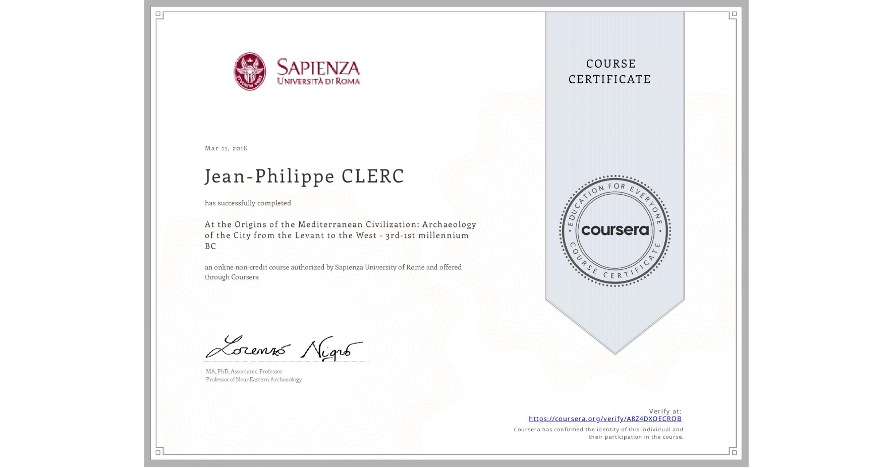 View certificate for Jean-Philippe CLERC, At the Origins of the Mediterranean Civilization: Archaeology of the City from the Levant to the West - 3rd-1st millennium BC, an online non-credit course authorized by Sapienza University of Rome and offered through Coursera