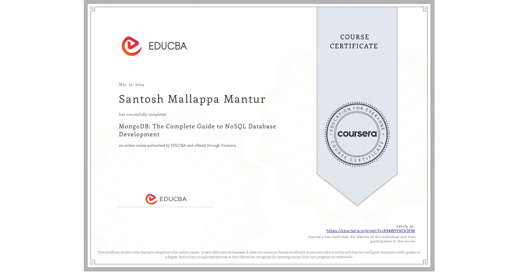 View certificate for Santosh Mallappa Mantur, MongoDB: The Complete Guide to NoSQL Database Development, an online non-credit course authorized by EDUCBA and offered through Coursera