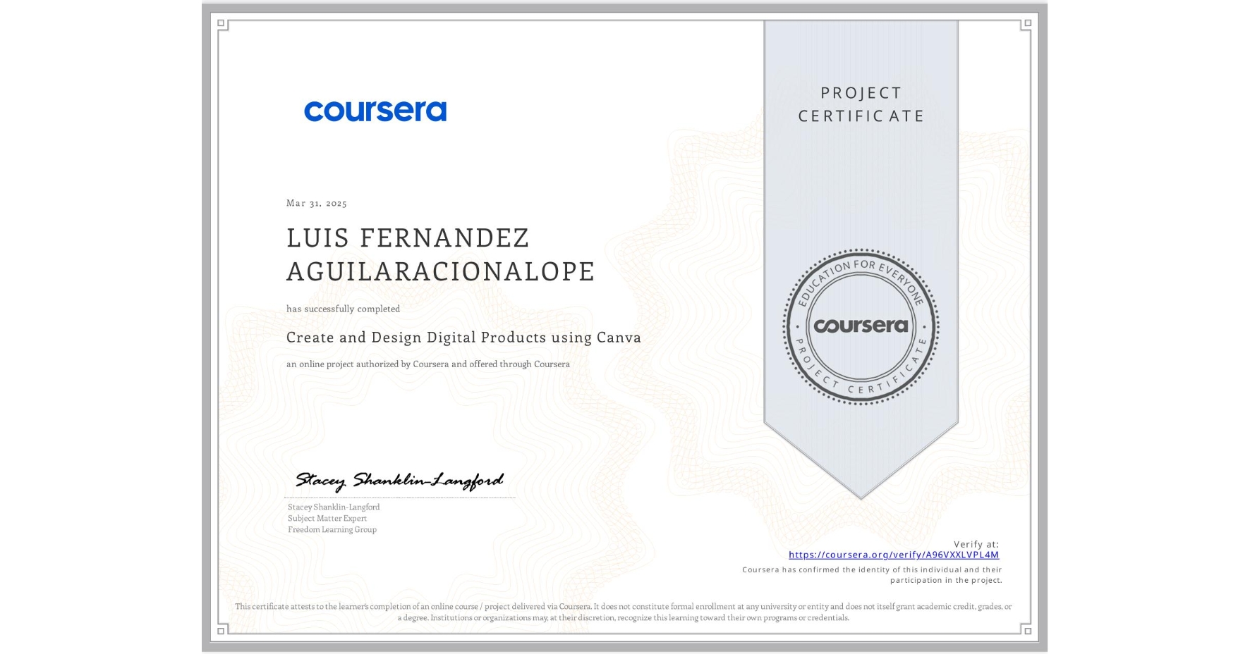 View certificate for LUIS FERNANDEZ AGUILARACIONALOPE, Create and Design Digital Products using Canva, an online non-credit course authorized by Coursera and offered through Coursera
