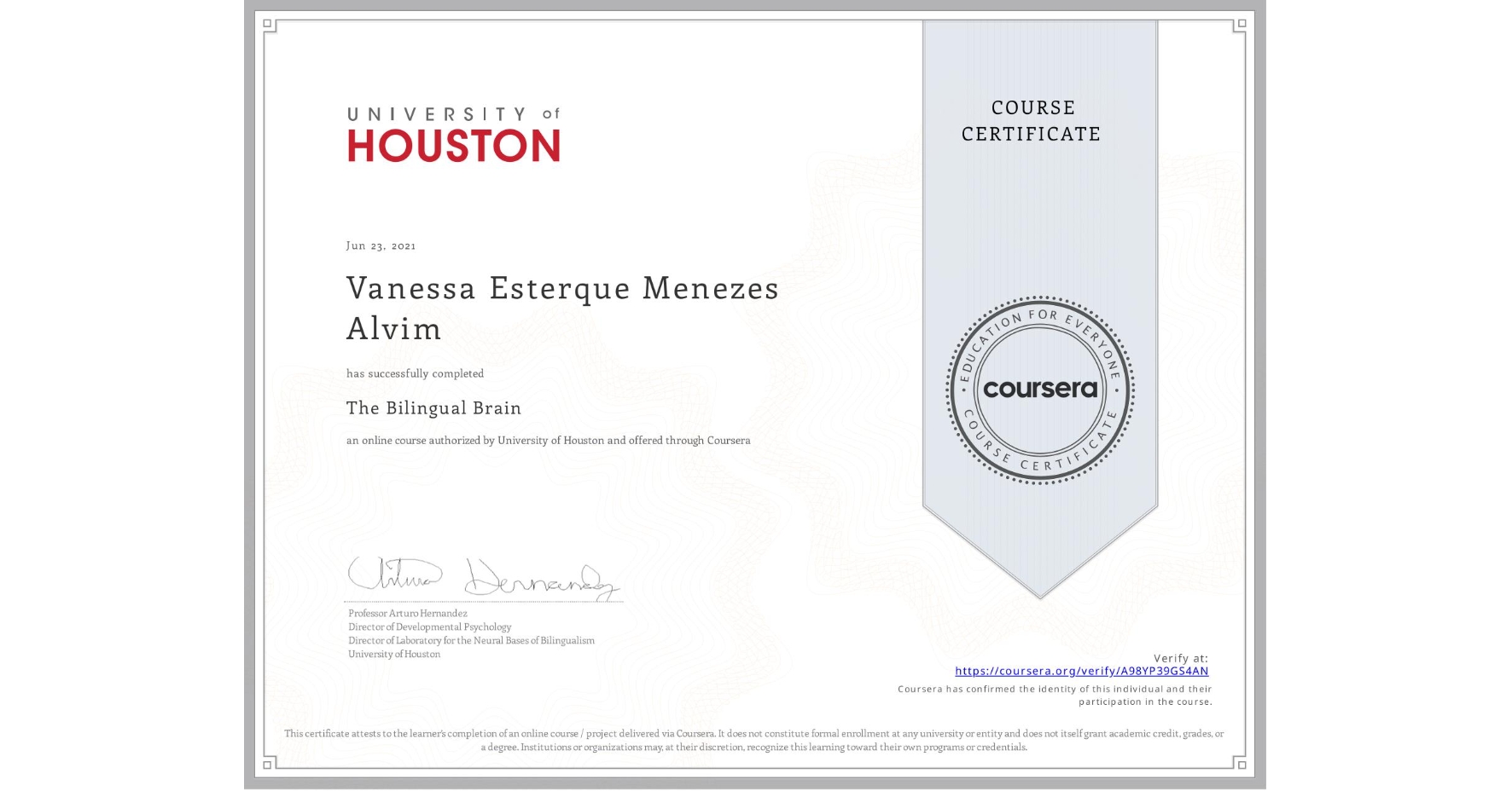 View certificate for Vanessa Esterque Menezes Alvim, The Bilingual Brain, an online non-credit course authorized by University of Houston and offered through Coursera