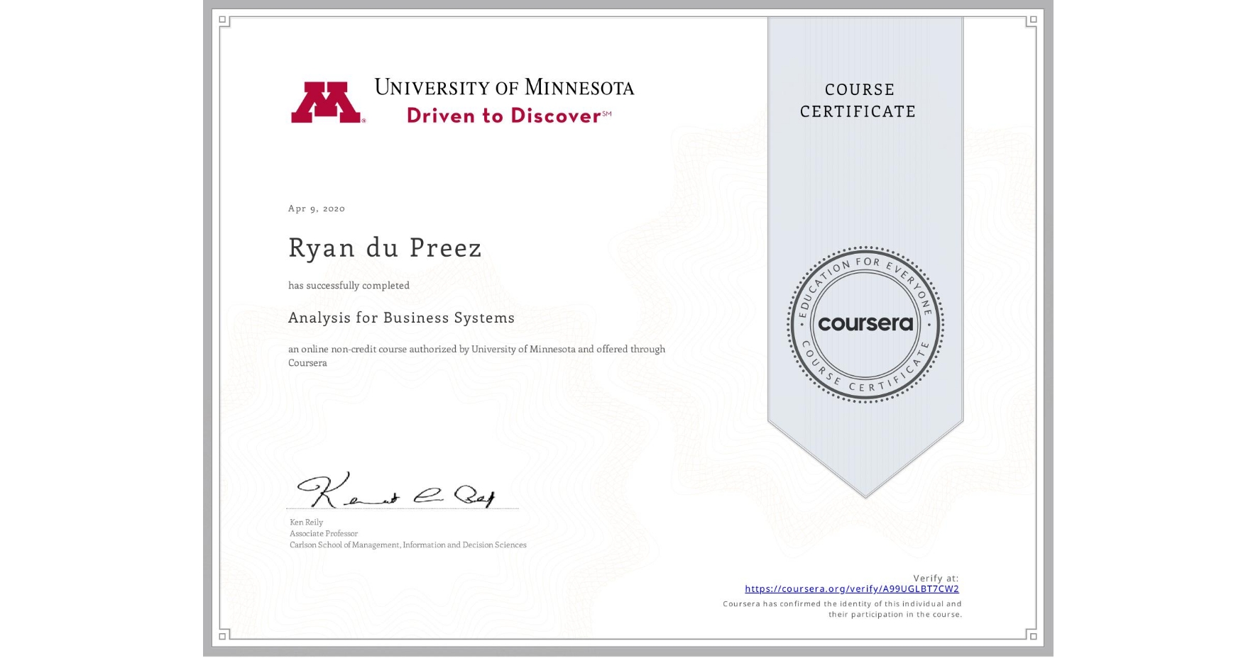 View certificate for Ryan du Preez, Analysis for Business Systems, an online non-credit course authorized by University of Minnesota and offered through Coursera