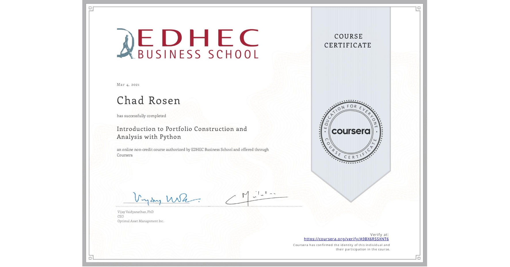View certificate for Chad Rosen, Introduction to Portfolio Construction and Analysis with Python, an online non-credit course authorized by EDHEC Business School and offered through Coursera