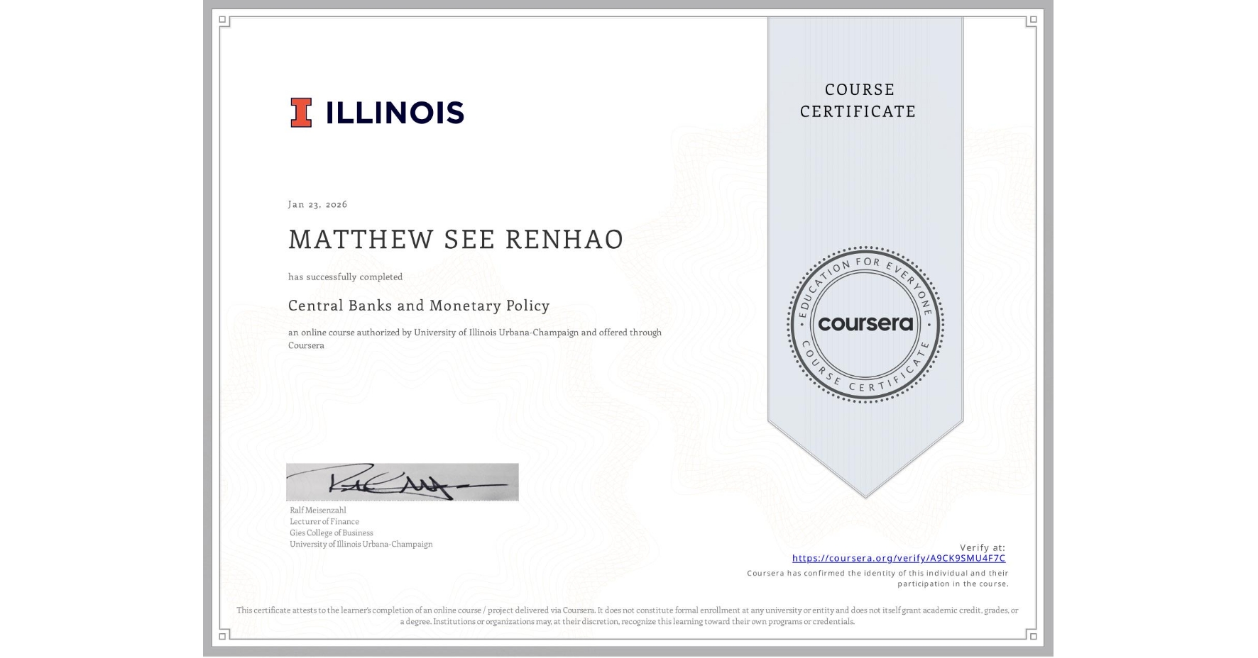 View certificate for MATTHEW SEE RENHAO , Central Banks and Monetary Policy, an online non-credit course authorized by University of Illinois Urbana-Champaign and offered through Coursera