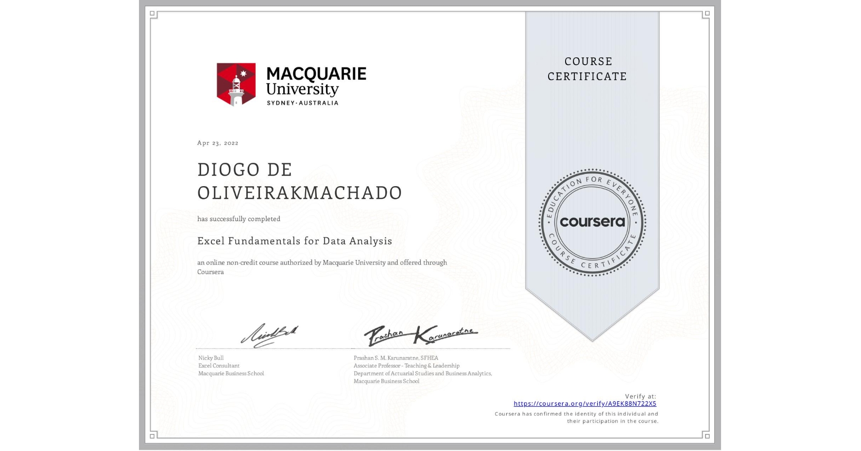 View certificate for DIOGO DE OLIVEIRAKMACHADO, Excel Fundamentals for Data Analysis, an online non-credit course authorized by Macquarie University and offered through Coursera