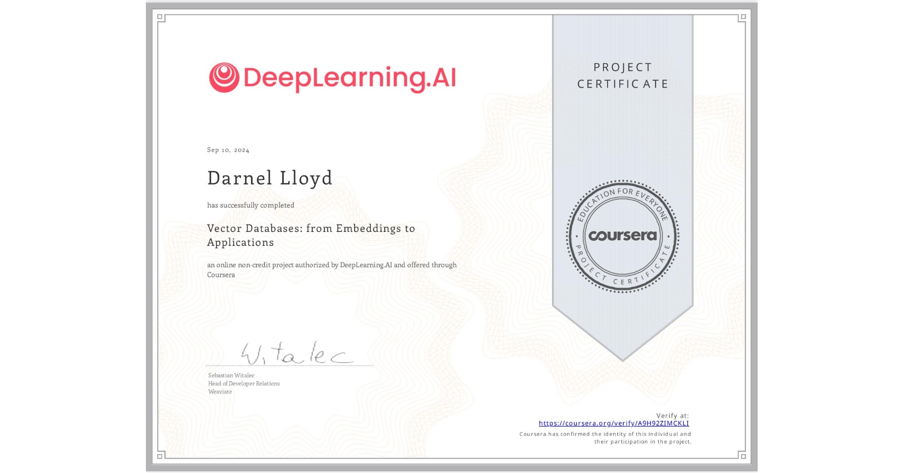 View certificate for Darnel Lloyd, Vector Databases: from Embeddings to Applications, an online non-credit course authorized by DeepLearning.AI and offered through Coursera