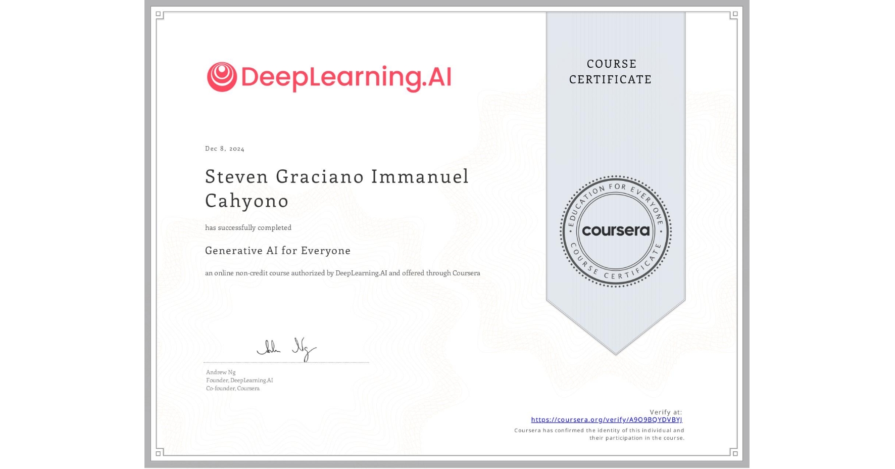View certificate for Steven Graciano Immanuel Cahyono, Generative AI for Everyone, an online non-credit course authorized by DeepLearning.AI and offered through Coursera