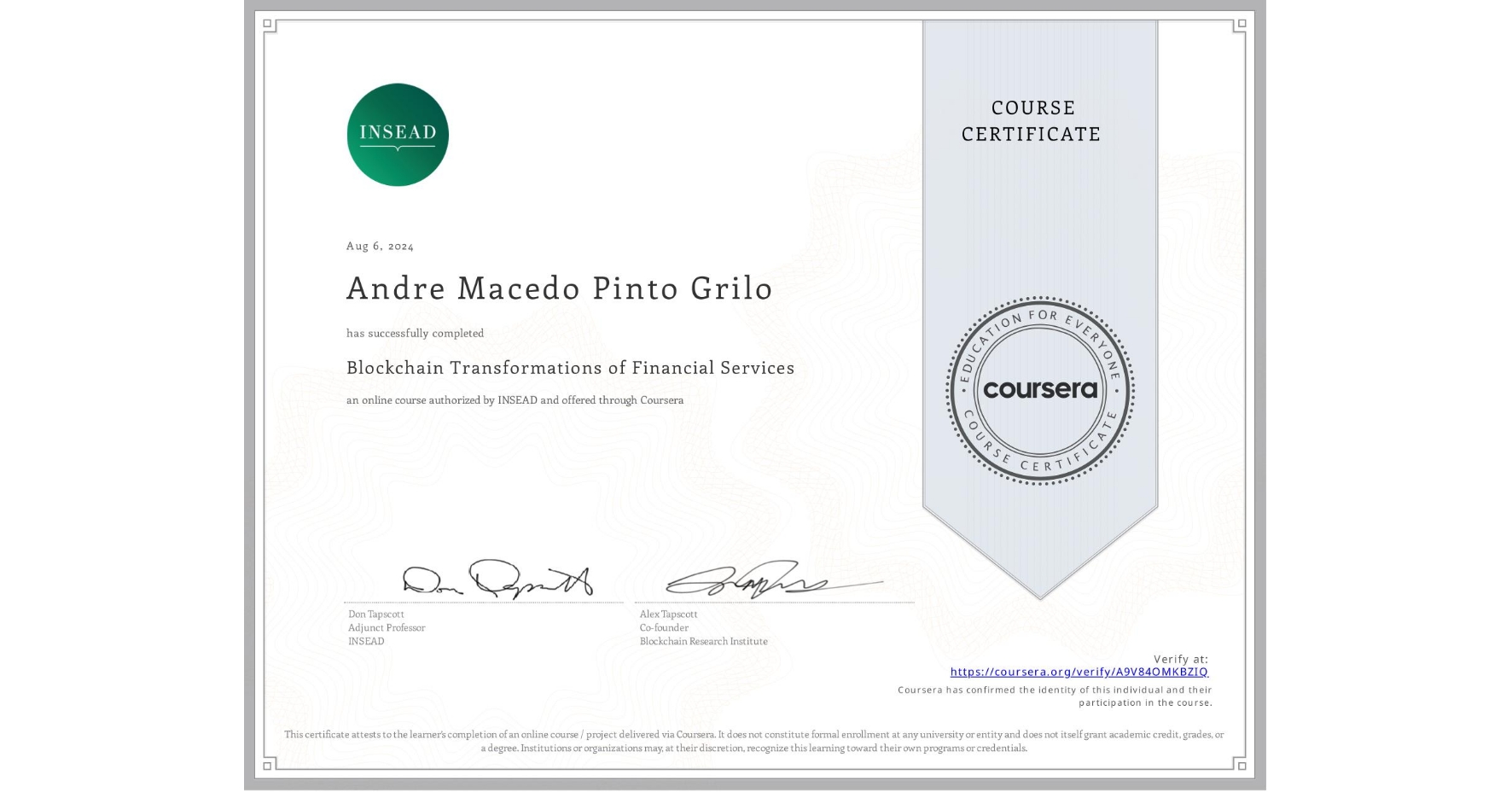 View certificate for Andre Macedo Pinto Grilo, Blockchain Transformations of Financial Services, an online non-credit course authorized by INSEAD and offered through Coursera