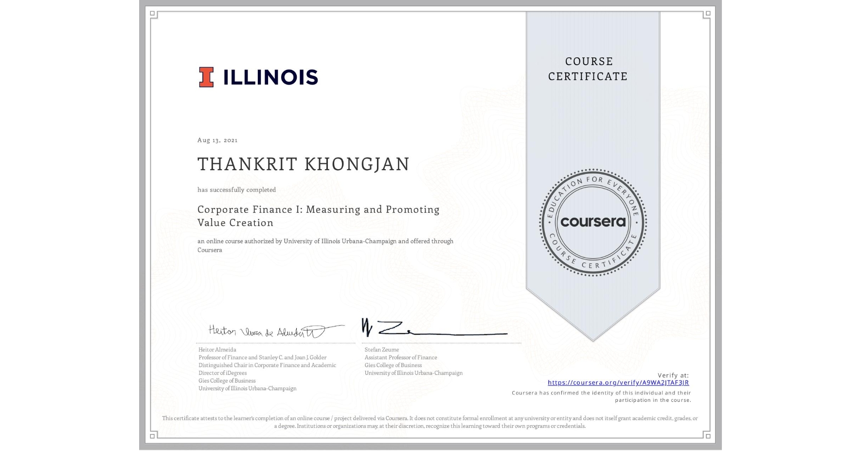 View certificate for THANKRIT KHONGJAN, Corporate Finance I: Measuring and Promoting Value Creation, an online non-credit course authorized by University of Illinois Urbana-Champaign and offered through Coursera