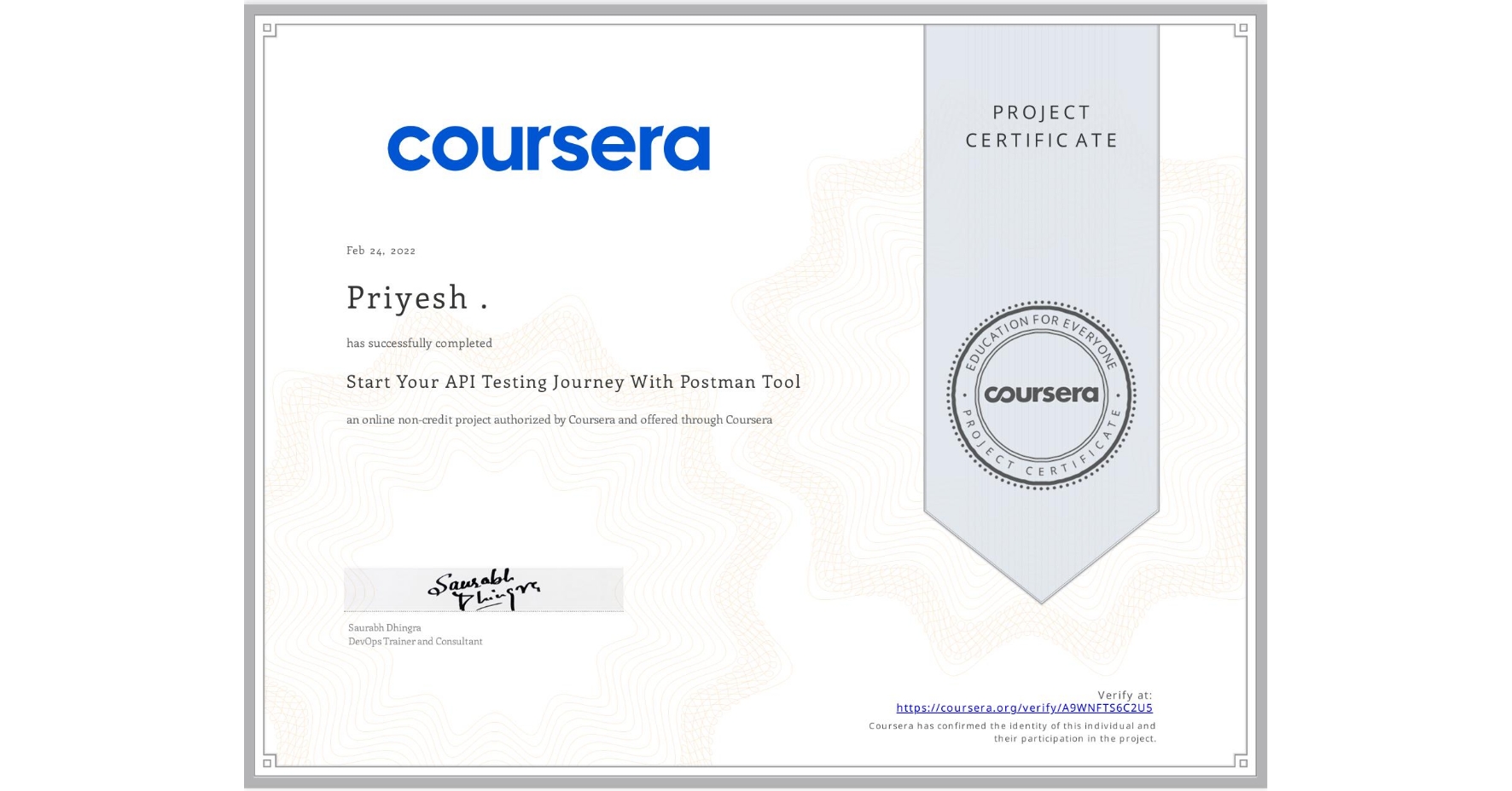View certificate for Priyesh ., Start Your API Testing Journey With Postman Tool, an online non-credit course authorized by Coursera and offered through Coursera