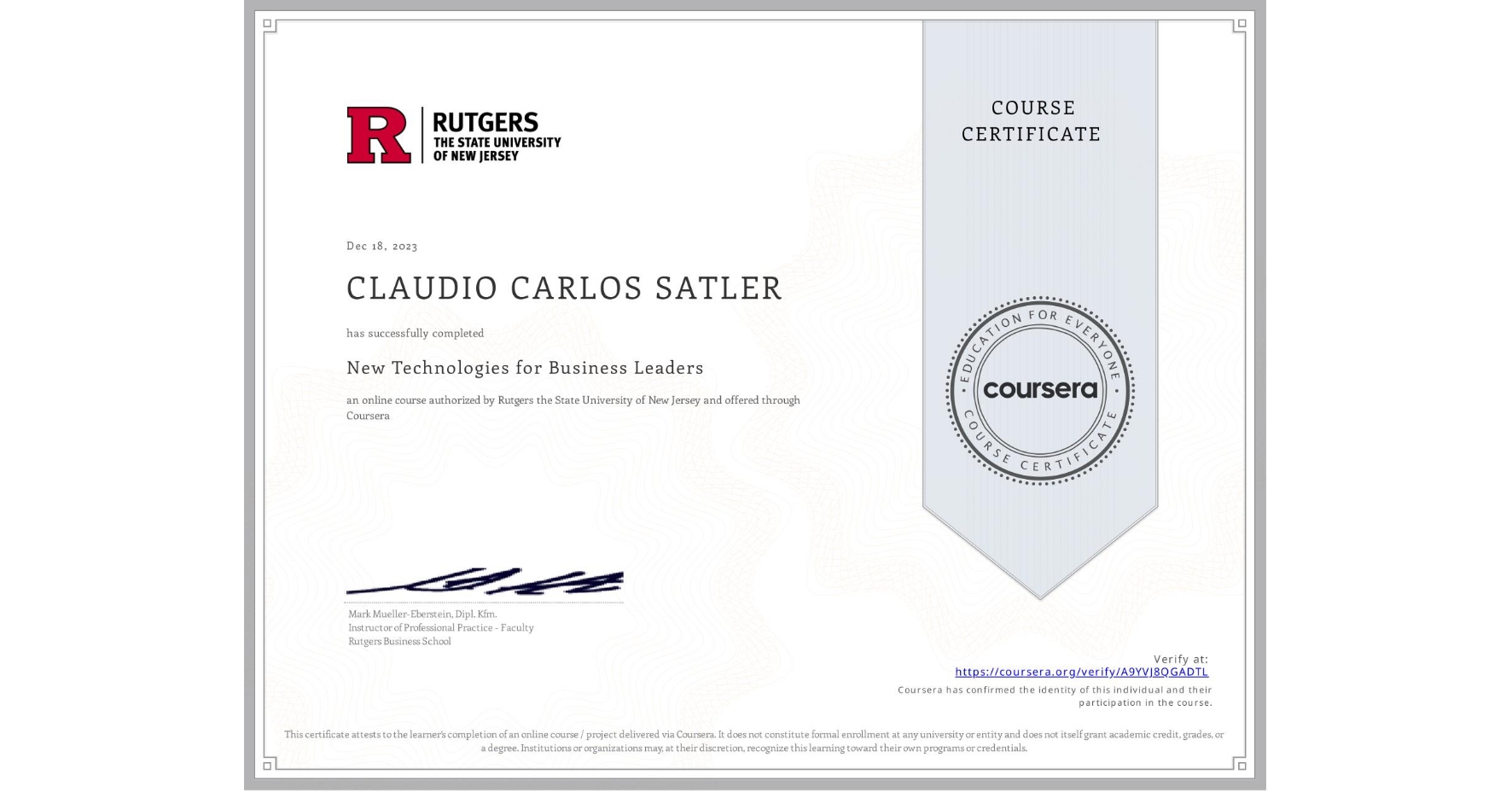 View certificate for CLAUDIO CARLOS SATLER, New Technologies for Business Leaders, an online non-credit course authorized by Rutgers the State University of New Jersey and offered through Coursera