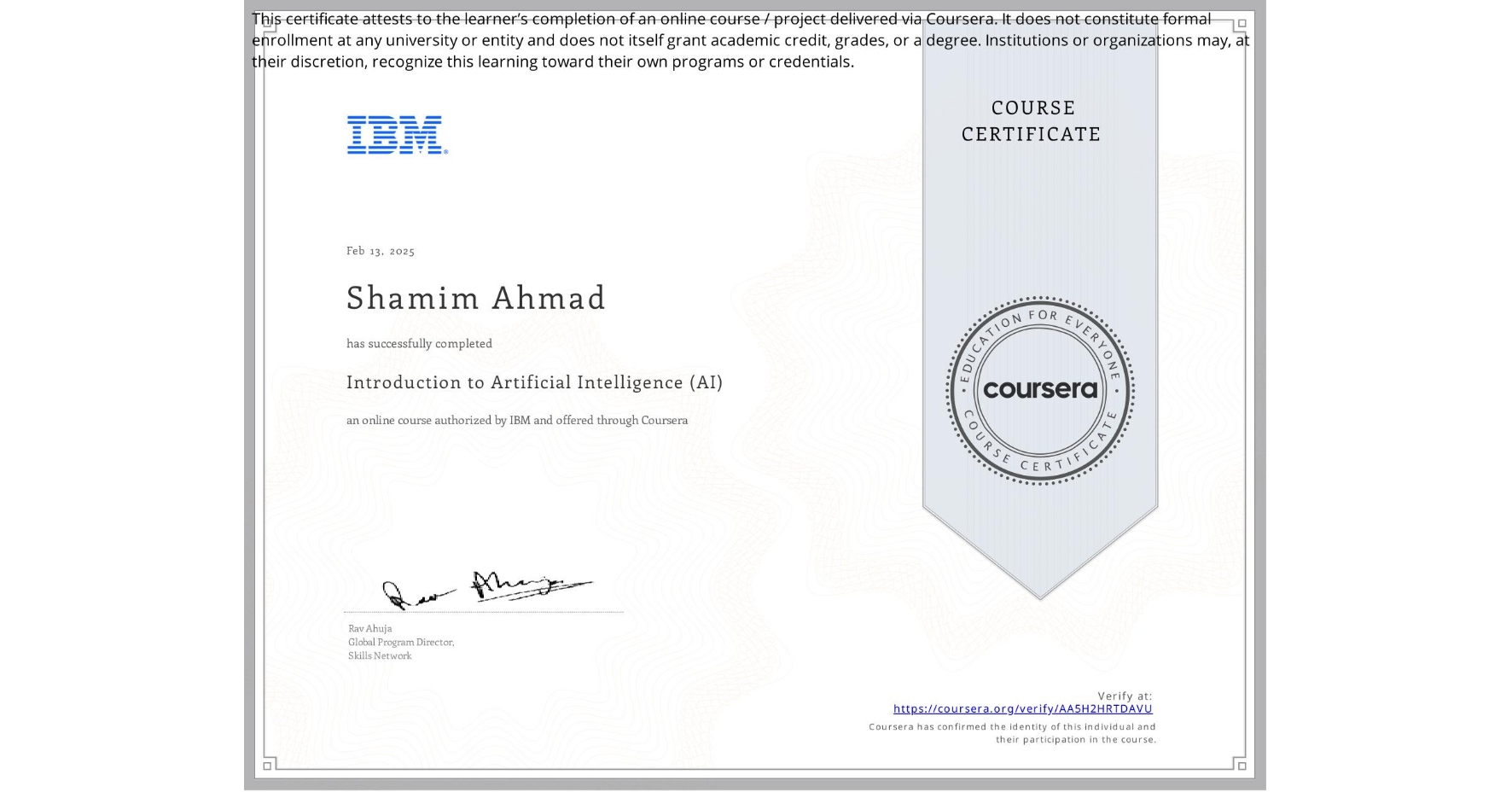 View certificate for Shamim Ahmad, Introduction to Artificial Intelligence (AI), an online non-credit course authorized by IBM and offered through Coursera