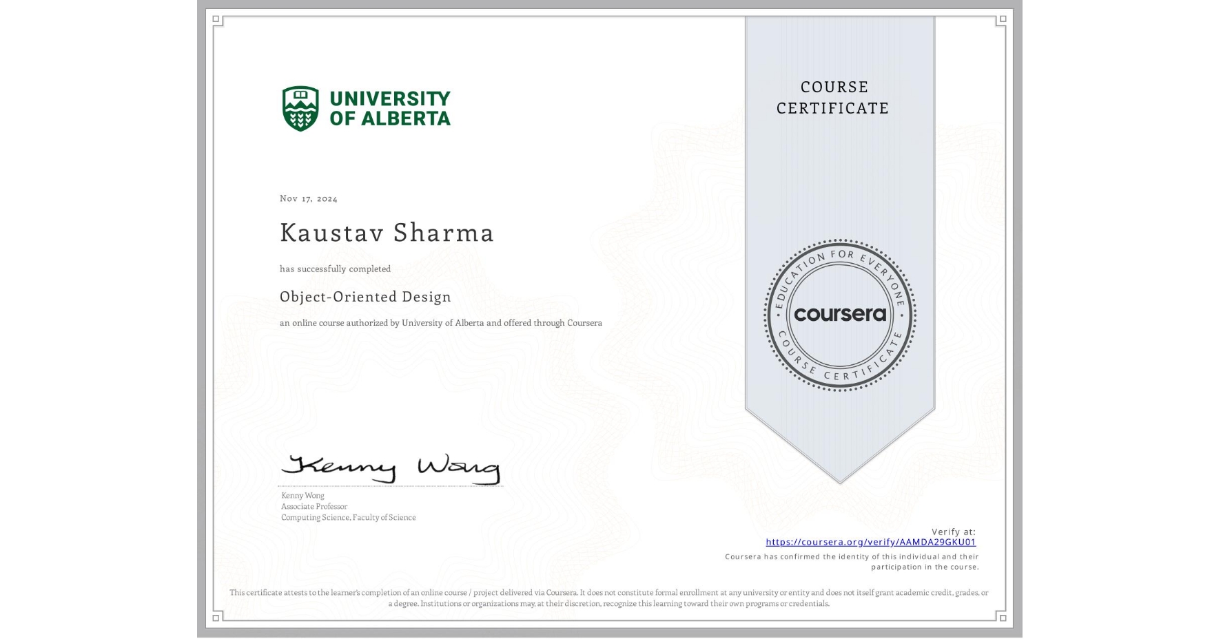 View certificate for Kaustav Sharma, Object-Oriented Design, an online non-credit course authorized by University of Alberta and offered through Coursera
