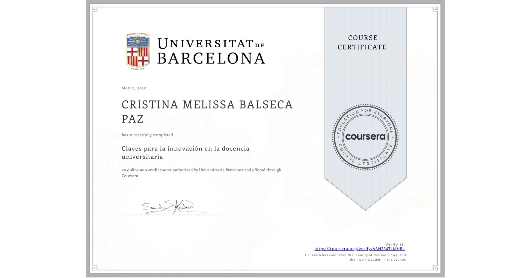 View certificate for CRISTINA MELISSA BALSECA PAZ, Claves para la innovación en la docencia universitaria, an online non-credit course authorized by Universitat de Barcelona and offered through Coursera