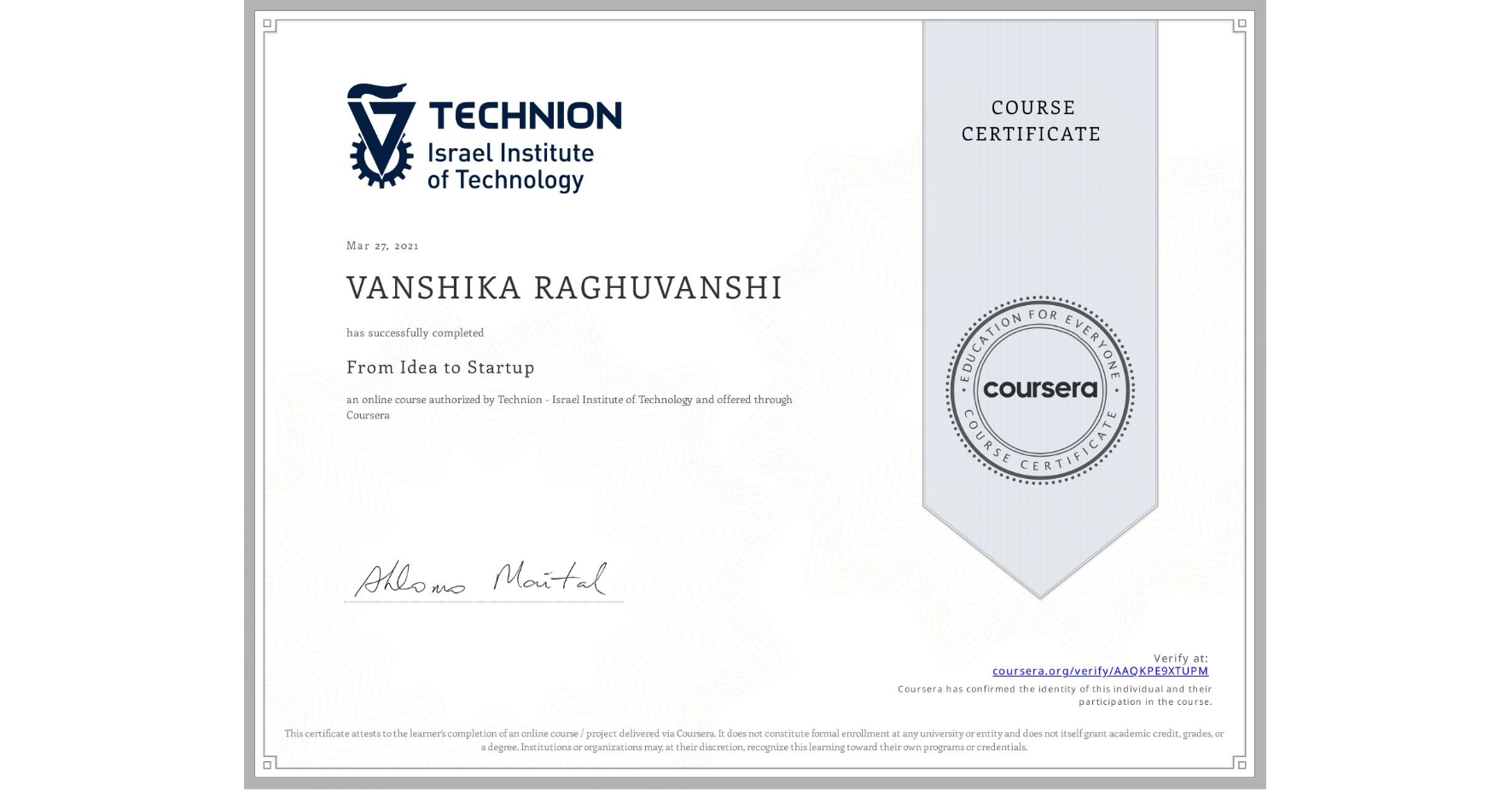 View certificate for VANSHIKA RAGHUVANSHI, From Idea to Startup, an online non-credit course authorized by Technion - Israel Institute of Technology and offered through Coursera