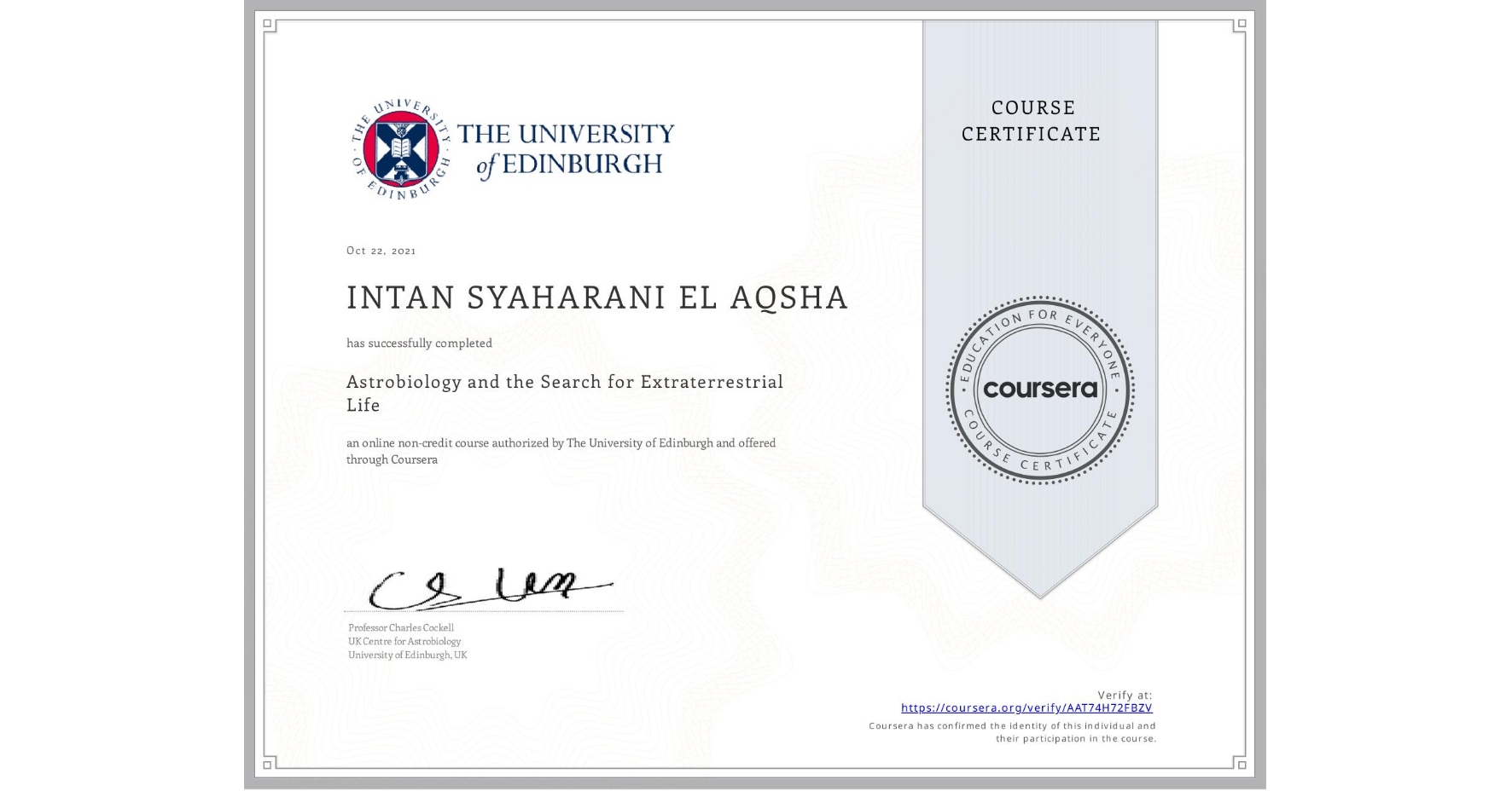 View certificate for INTAN SYAHARANI EL  AQSHA, Astrobiology and the Search for Extraterrestrial Life, an online non-credit course authorized by The University of Edinburgh and offered through Coursera