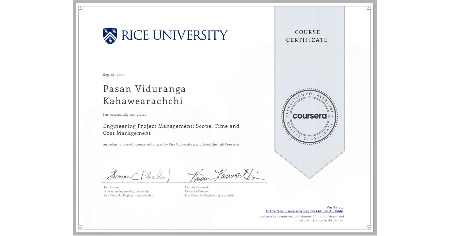 View certificate for Pasan Viduranga Kahawearachchi, Engineering Project Management: Scope, Time and Cost Management, an online non-credit course authorized by Rice University and offered through Coursera