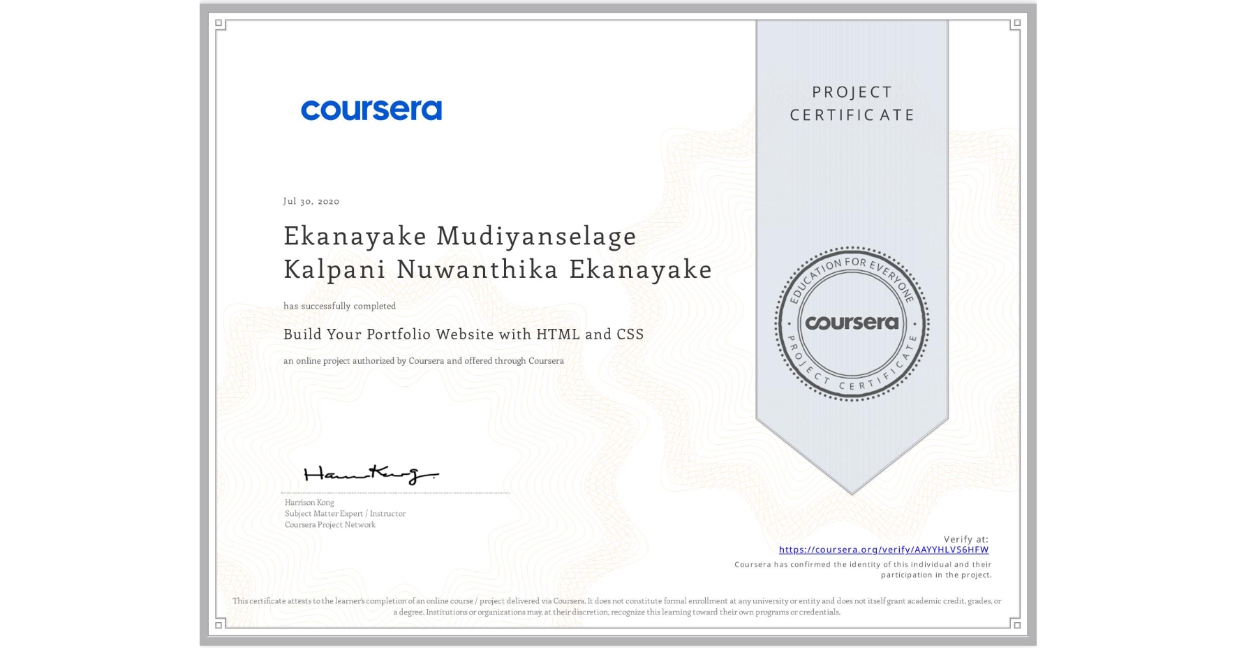 View certificate for Ekanayake Mudiyanselage Kalpani  Nuwanthika  Ekanayake, Build Your Portfolio Website with HTML and CSS, an online non-credit course authorized by Coursera and offered through Coursera