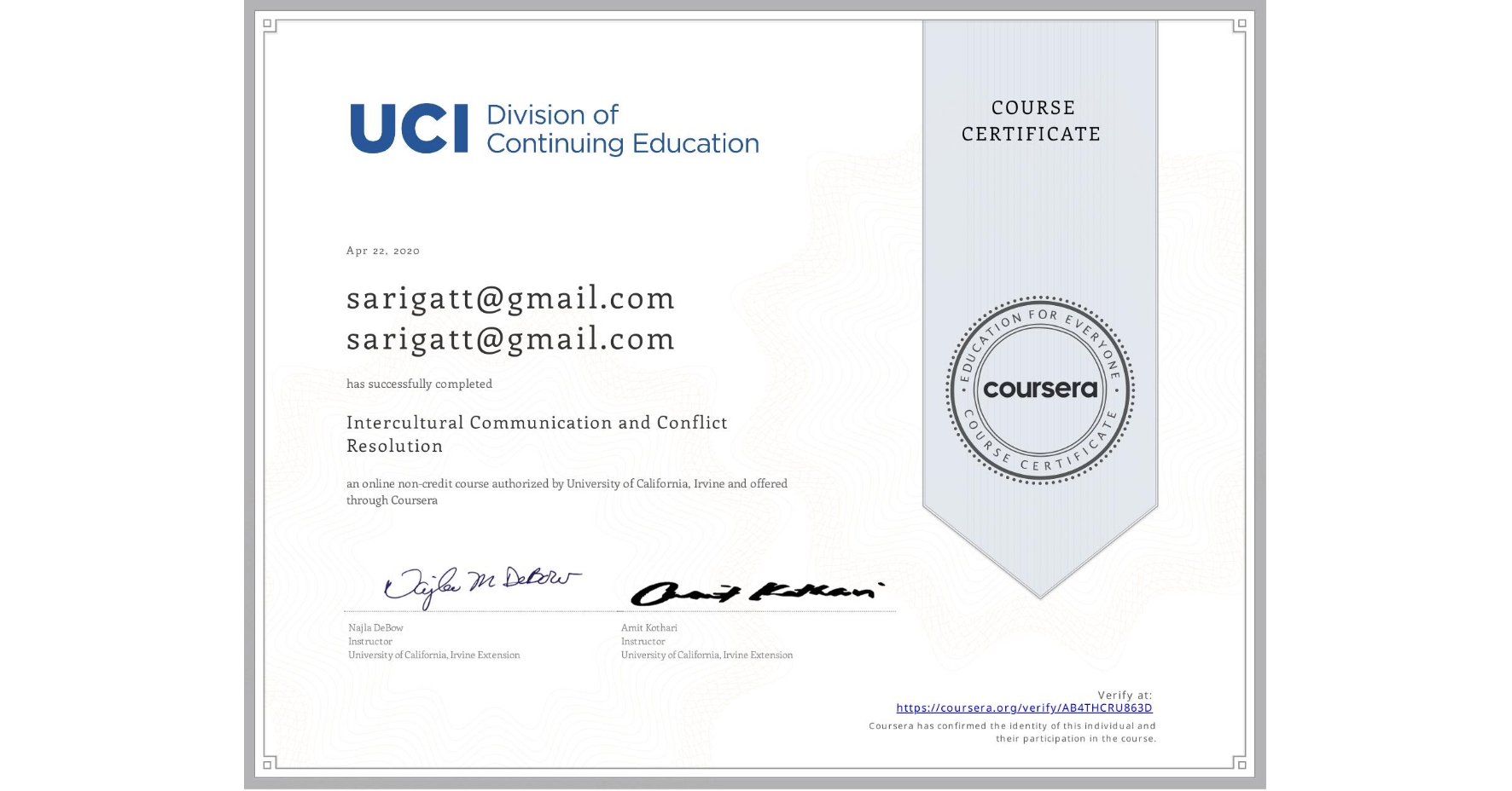 View certificate for sarigatt@gmail.com sarigatt@gmail.com, Intercultural Communication and Conflict Resolution, an online non-credit course authorized by University of California, Irvine and offered through Coursera