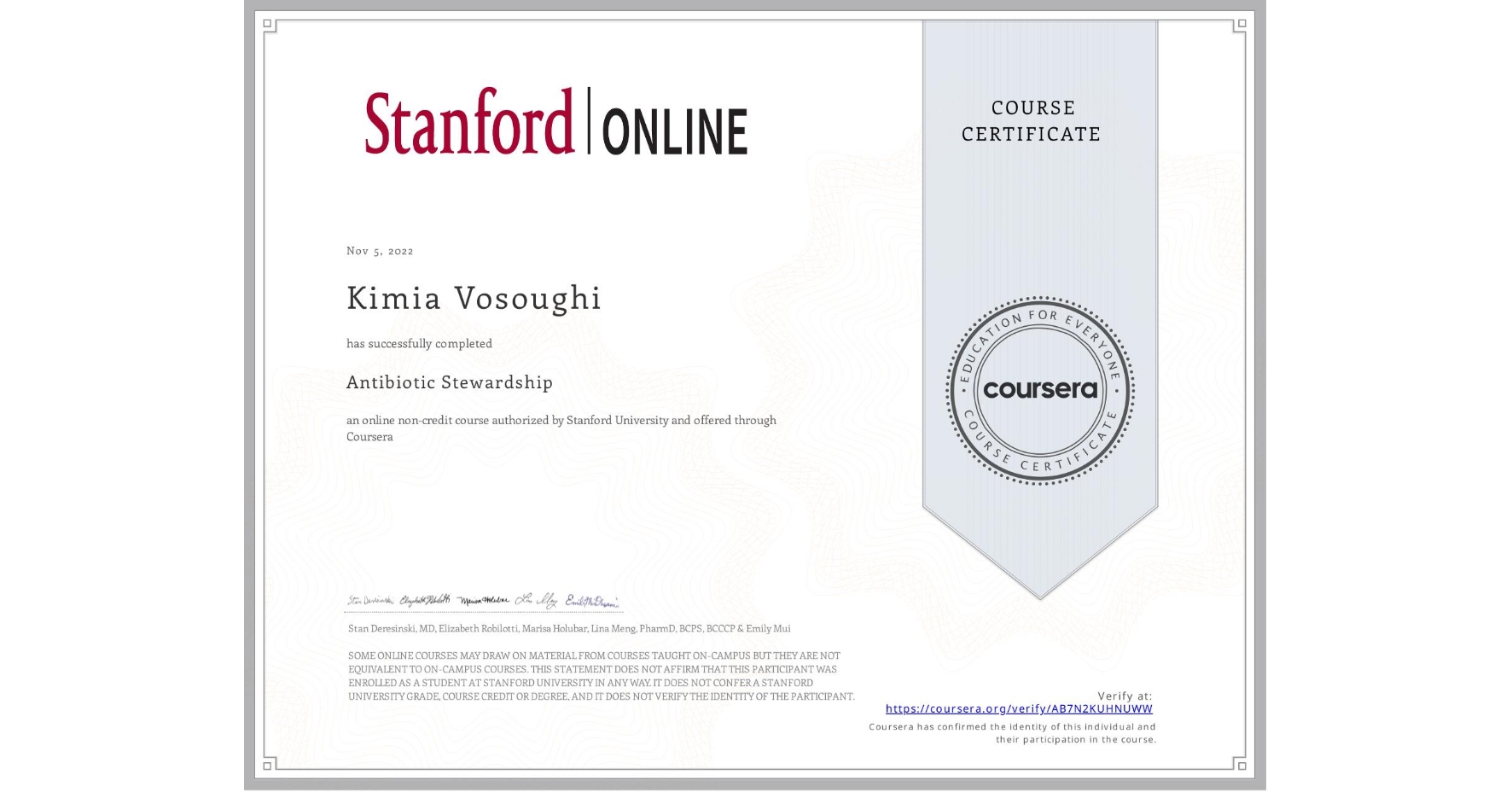 View certificate for Kimia Vosoughi, Antibiotic Stewardship , an online non-credit course authorized by Stanford University and offered through Coursera