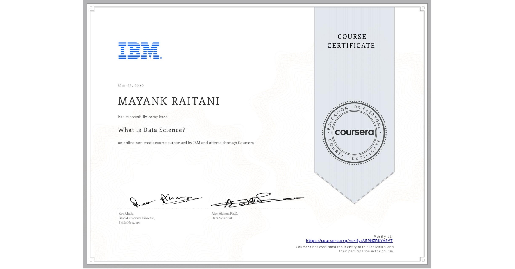 View certificate for MAYANK RAITANI, What is Data Science? , an online non-credit course authorized by IBM and offered through Coursera
